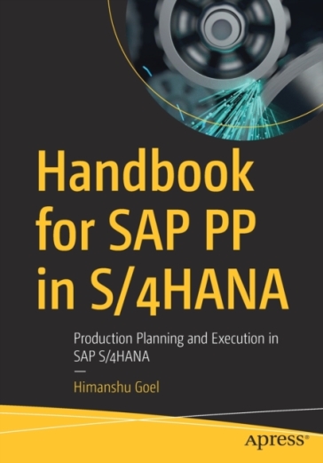 Handbook for SAP PP in S/4HANA - Himanshu Goel