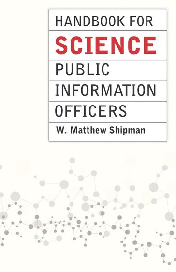 Handbook for Science Public Information Officers - W. Matthew Shipman