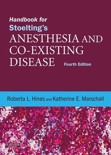 Handbook for Stoelting's Anesthesia and Co-Existing Disease E-Book - MD Roberta L. Hines - MD  LLD (honoris causa) Katherine Marschall