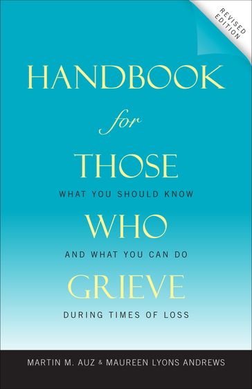 Handbook for Those Who Grieve - Martin M Auz
