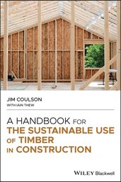 A Handbook for the Sustainable Use of Timber in Construction