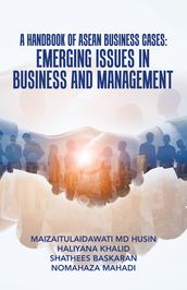 A Handbook of Asean Business Cases: Emerging Issues in Business and Management