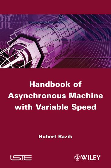 Handbook of Asynchronous Machines with Variable Speed - Hubert Razik