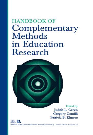 Handbook of Complementary Methods in Education Research - Audra Skukauskaite? - Elizabeth Grace - Gregory Camilli - Judith L. Green - Patricia B. Elmore
