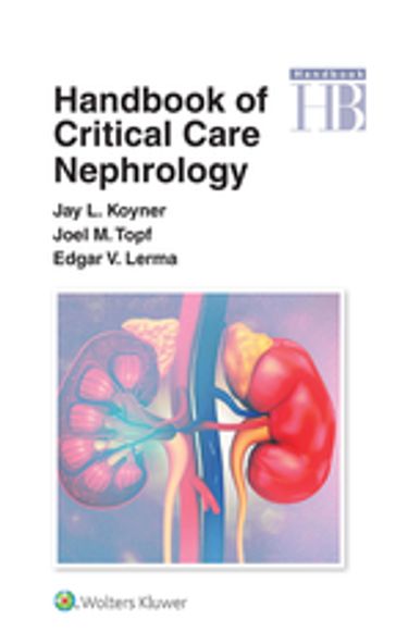 Handbook of Critical Care Nephrology - Edgar Lerma - Jay L. Koyner - Joel Topf