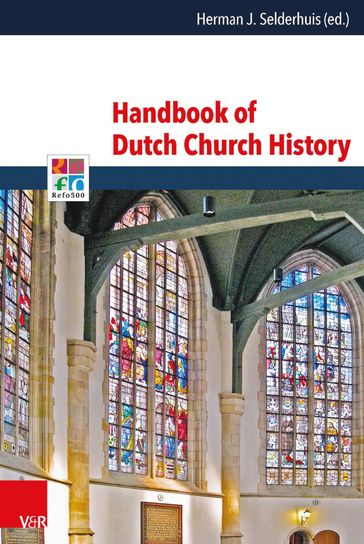 Handbook of Dutch Church History - Frank van der Pol - Peter Nissen - William A. den Boer - Willem van Asselt - Aart de Groot - George Harinck - Lodewijk Winkeler - Paul H.A.M. Abels