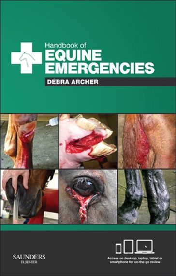 Handbook of Equine Emergencies - Debra Catherine Archer - BVMS PhD CertES(soft tissue) DipECVS MRCVS