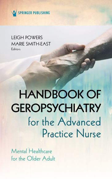 Handbook of Geropsychiatry for the Advanced Practice Nurse - Leigh Powers - DNP - MSN - MS - APRN - PMHNP-BC
