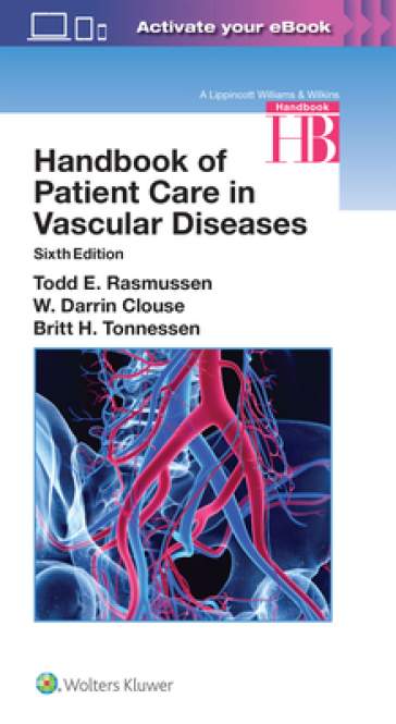 Handbook of Patient Care in Vascular Diseases - Todd Rasmussen - W. Darrin Clouse - Britt H. Tonnessen