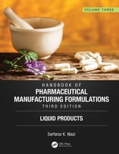 Handbook of Pharmaceutical Manufacturing Formulations, Third Edition