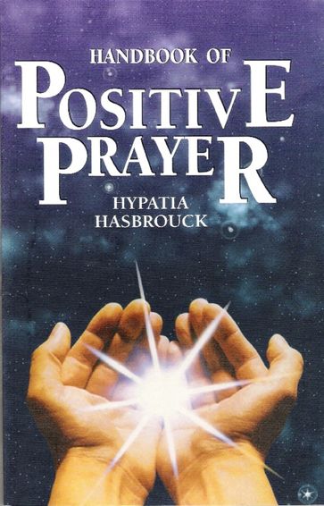 Handbook of Positive Prayer - Hypatia Hasbrouck