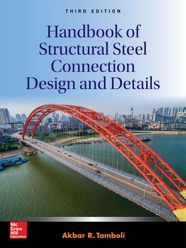 Handbook of Structural Steel Connection Design and Details, Third Edition - Akbar R. Tamboli