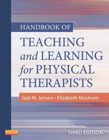 Handbook of Teaching for Physical Therapists - Elizabeth Mostrom - PhD  PT  FAPTA Gail M. Jensen