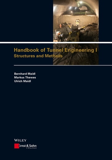 Handbook of Tunnel Engineering I - Bernhard Maidl - Markus Thewes - Ulrich Maidl