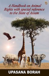 A Handbook on Animal Rights with special reference to the State of Assam