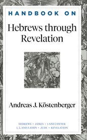 Handbook on Hebrews through Revelation (Handbooks on the New Testament)
