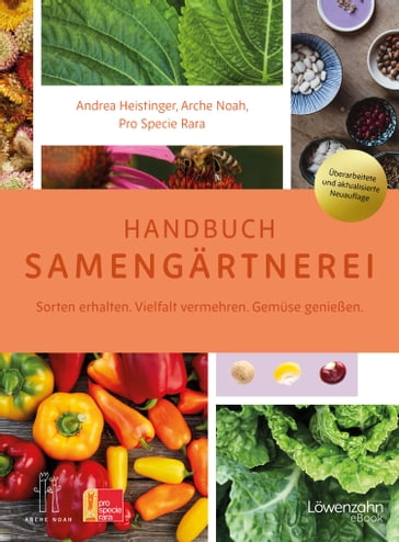 Handbuch Samengärtnerei - Andrea Heistinger - ARCHE NOAH
