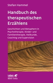 Handbuch des therapeutischen Erzählens (Leben Lernen, Bd. 221)