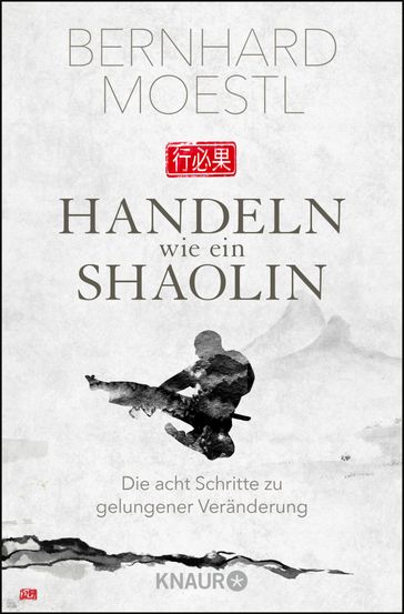 Handeln wie ein Shaolin - Bernhard Moestl