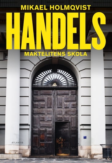 Handels: Maktelitens skola - Mikael Holmqvist
