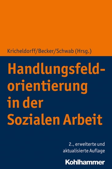 Handlungsfeldorientierung in der Sozialen Arbeit - Annette Bukowski - Christian Roesler - Jurgen Sehrig-Vaulont - Matthias Hugoth - Monika Welsche - Nausikaa Schirilla - Sabine Triska - Werner Nickolai