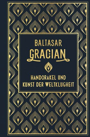 Handorakel und Kunst der Weltklugheit - Gracian Baltasar