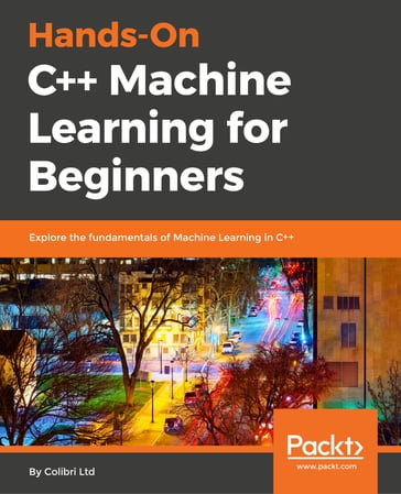 Hands-On C++ Machine Learning for Beginners - Colibri Ltd