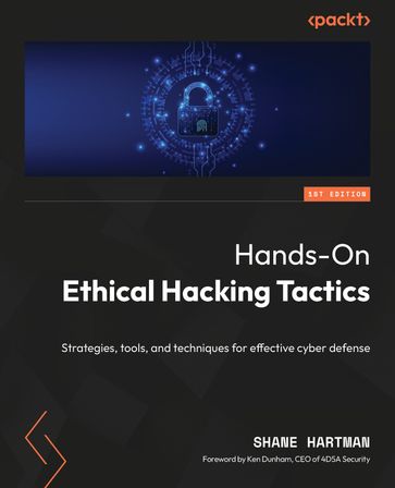 Hands-On Ethical Hacking Tactics - Shane Hartman