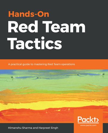 Hands-On Red Team Tactics - Harpreet Singh - Himanshu Sharma