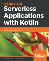 Hands-On Serverless Applications with Kotlin