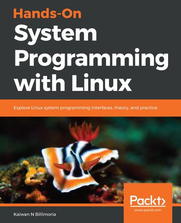 Hands-On System Programming with Linux - Kaiwan N Billimoria