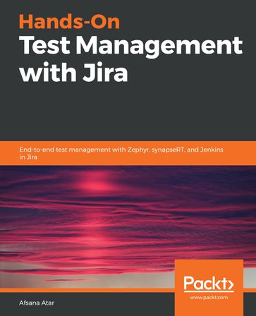 Hands-On Test Management with Jira - Afsana Atar