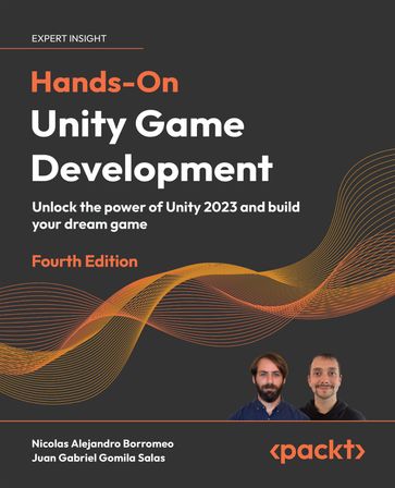 Hands-On Unity Game Development - Nicolas Alejandro Borromeo - Juan Gabriel Gomila Salas