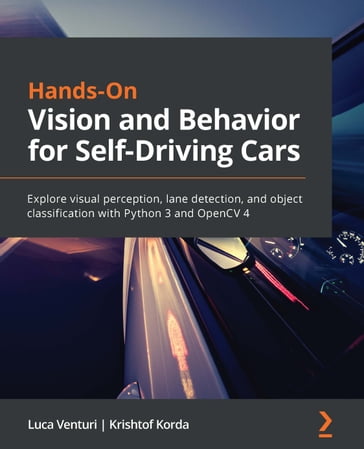 Hands-On Vision and Behavior for Self-Driving Cars - Luca Venturi - Krishtof Korda