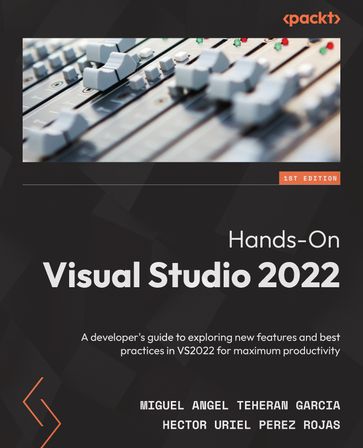 Hands-On Visual Studio 2022 - Miguel Angel Teheran Garcia - Hector Uriel Perez Rojas