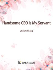 Handsome CEO is My Servant