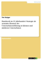 Handwerk im 21. Jahrhundert: Strategie als zentrales Element der Unternehmensfuhrung in kleinen und mittleren Unternehmen