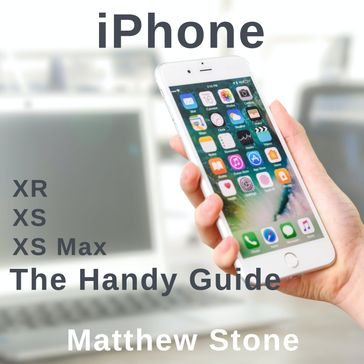 Handy Apple Guide for Your iPhone, The - Matthew Stone