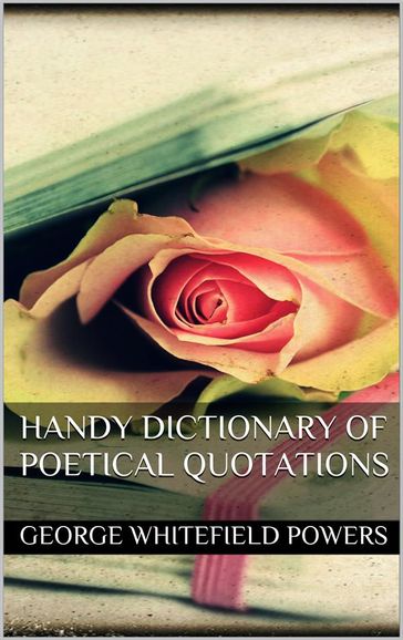 Handy Dictionary of Poetical Quotations - George Whitefield Powers