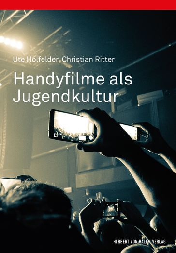 Handyfilme als Jugendkultur - Ute Holfelder - Christian Ritter