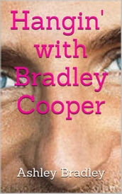 Hangin  with Bradley Cooper