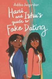 Hani and Ishu s Guide to Fake Dating