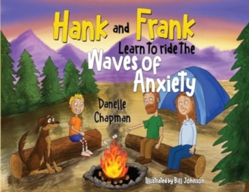 Hank and Frank Learn to ride the Waves of Anxiety - Danelle Chapman