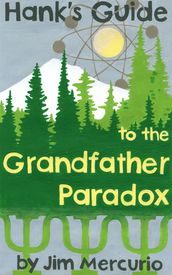 Hank s Guide to the Grandfather Paradox