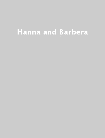 Hanna and Barbera