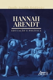 Hannah Arendt: Educação e Política