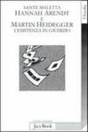 Hannah Arendt e Martin Heidegger. L esistenza in giudizio