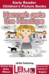 Hannah gets the Hiccups: Early Reader - Children s Picture Books