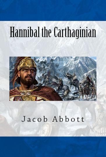 Hannibal the Carthaginian - Jacob Abbott