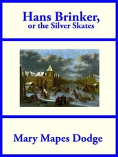 Hans Brinker, or The Silver Skates